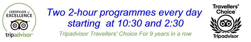 Two 2-hour programmes every day starting at 10:30 and 2:30 Tripadvisor: Travellers' Choice for 9 years in a row - click to phone Two 2-hour programmes every day starting at 10:30 and 2:30 Tripadvisor: Travellers' Choice for 9 years in a row - click to phone