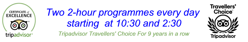 Two 2-hour programmes every day  starting  at 10:30 and 2:30  Tripadvisor: Travellers' Choice for 9 years in a row - click to phone